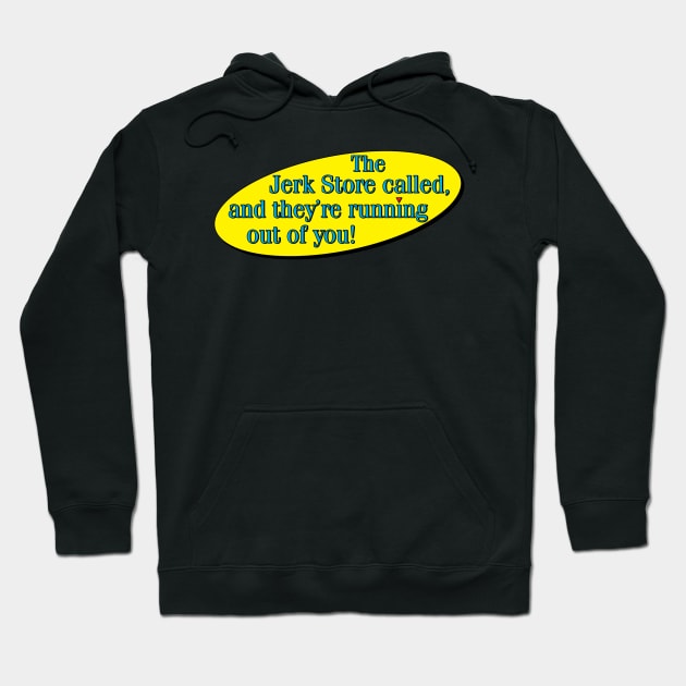 Jerk Store Joke Hoodie by Milasneeze